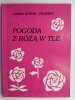 POGODA Z RÓŻĄ W TLE - Janina Kozak – Pajkert